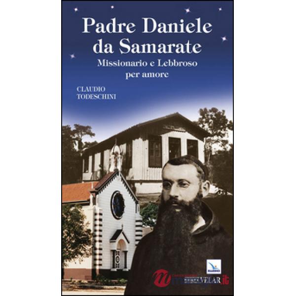 Padre Daniele da Samarate. Missionario e lebbroso per amore