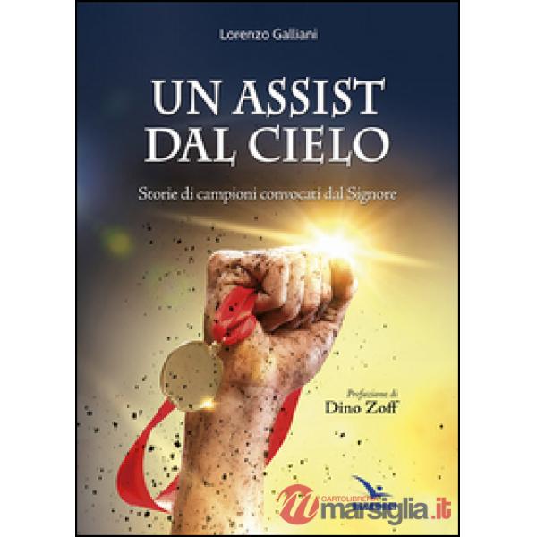 Assist dal cielo. Storie di campioni convocati dal Signore (Un)