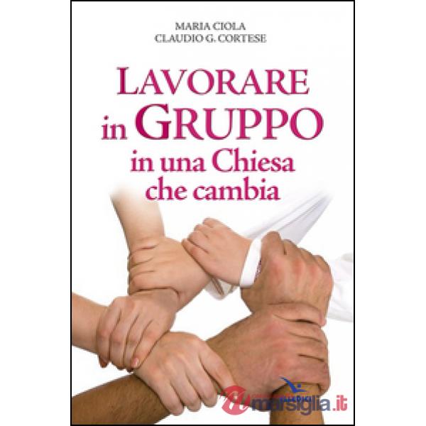 Lavorare in gruppo in una Chiesa che cambia