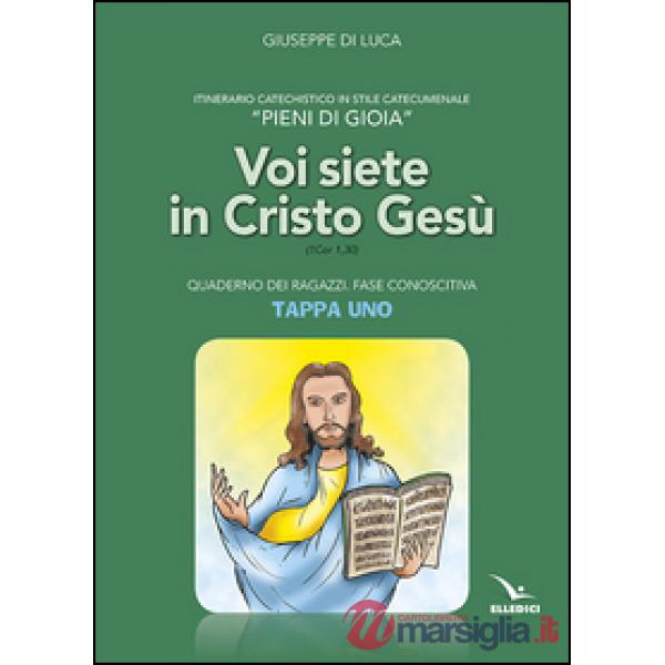 Pieni di gioia «tappa uno». Voi siete in Cristo Gesù. Quaderno ragazzi