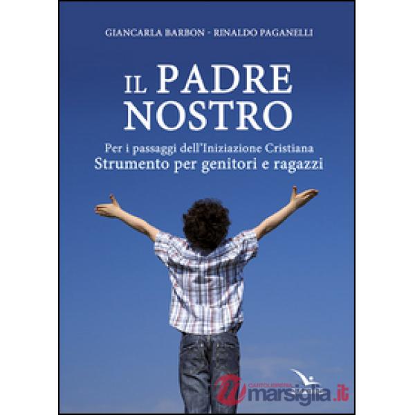 Padre nostro. Per i passaggi dell'iniziazione cristiana. Strumento per genitori e ragazzi (Il)