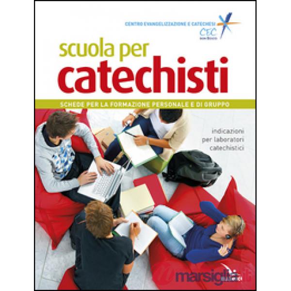 Scuola per catechisti. Schede per la formazione personale e di gruppo. Indicazioni per laboratori catechistici