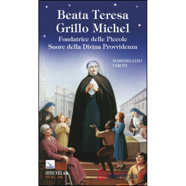 Beata Teresa Grillo Michel. Fondatrice delle Piccole Suore della Divina Provvidenza