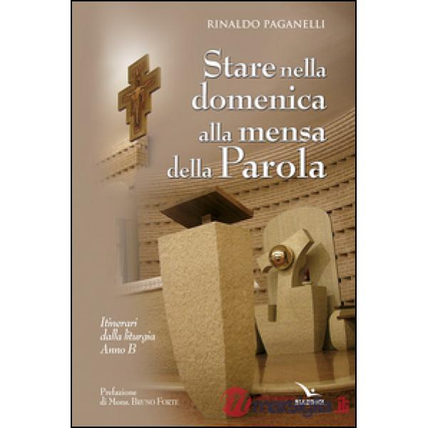 Stare nella domenica alla mensa della Parola. Itinerari dalla liturgia. Anno B