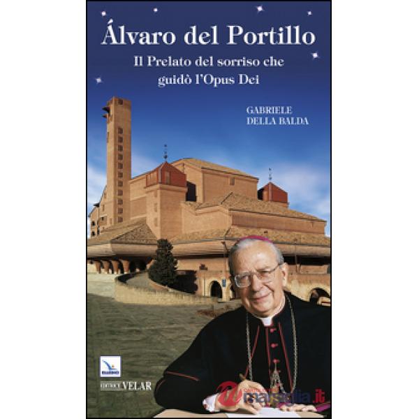 Álvaro del Portillo. Il prelato del sorriso che guidò l'Opus Dei