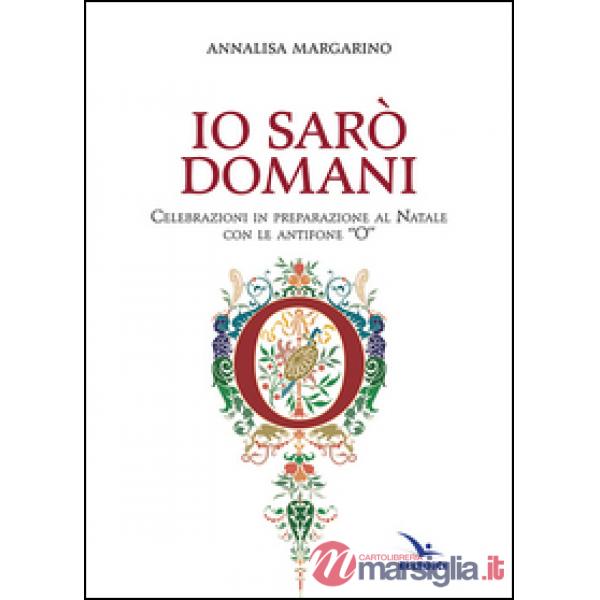 Io sarò domani. Celebrazioni in preparazione al Natale con le antifone «O»