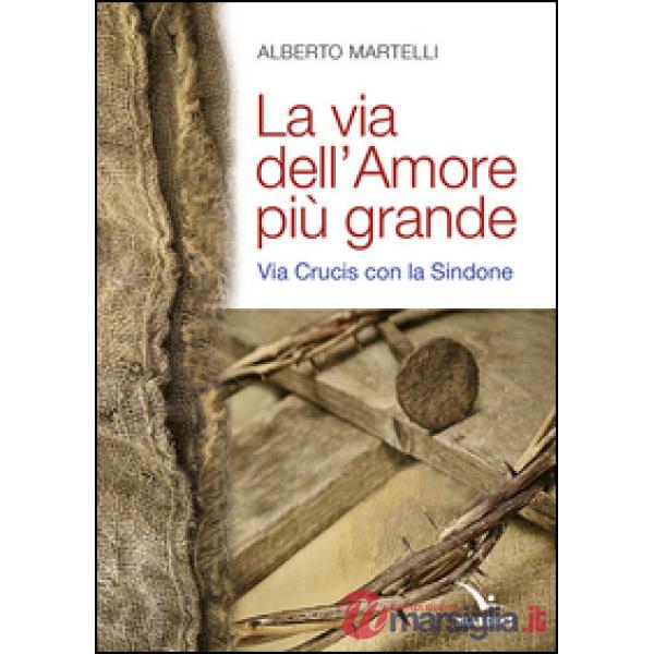 Via dell'amore più grande. Via Crucis con la Sindone (La)