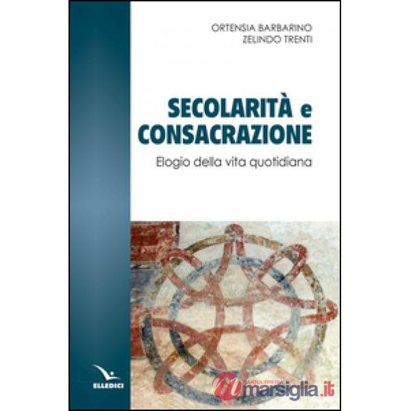 Secolarità e consacrazione. Elogio della vita quotidiana
