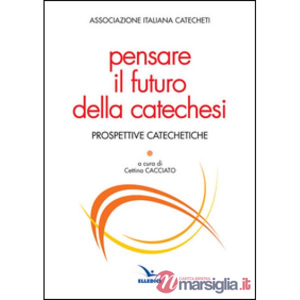 Pensare il futuro della catechesi