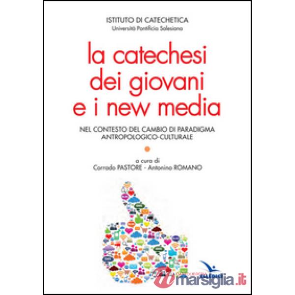 Catechesi dei giovani e i new media (La)