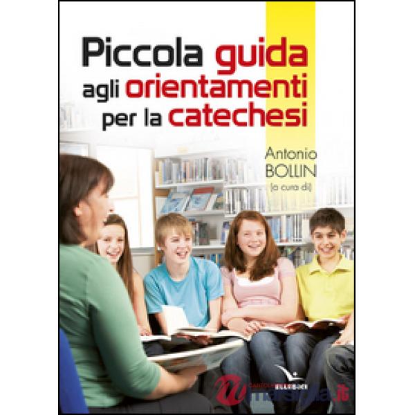 Piccola guida. Orientamenti della catechesi