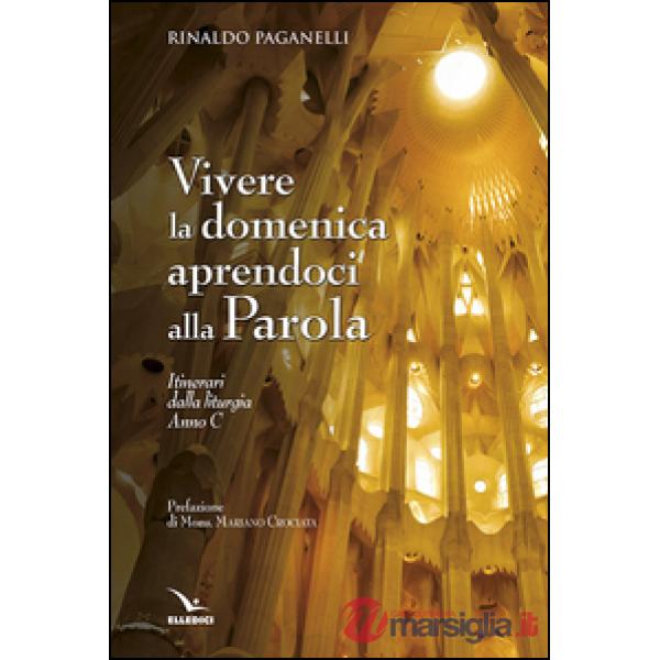 Vivere la domenica aprendoci alla parola. Itinerari dalla liturgia Anno C