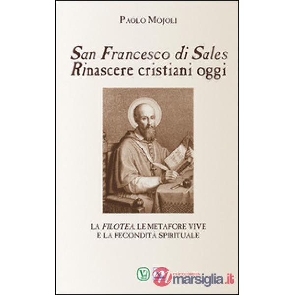 San Francesco di Sales. Rinascere cristiani oggi
