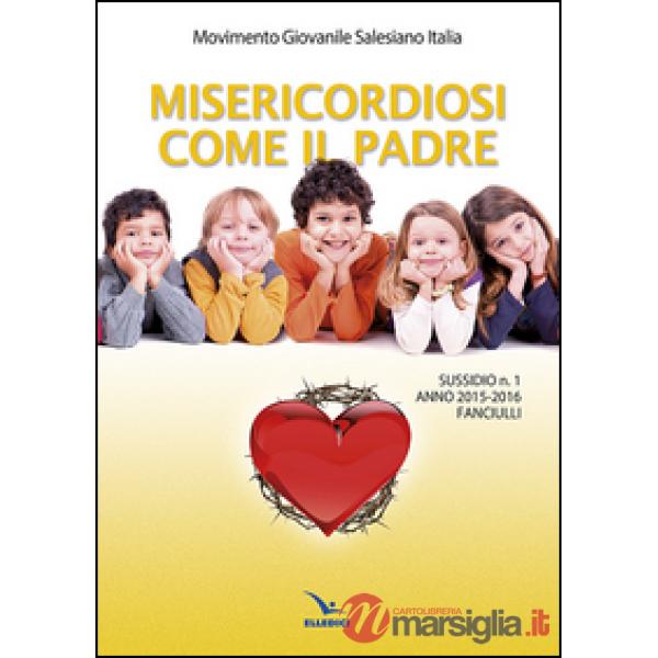 Misericordiosi come il padre. Vol. 1: Fanciulli