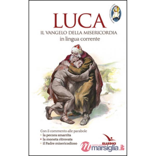 Luca. Il Vangelo della misericordia in lingua corrente
