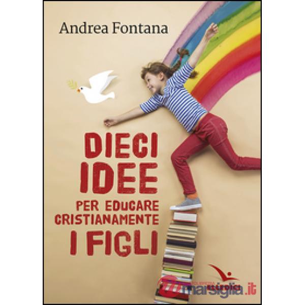 Dieci idee per educare cristianamente