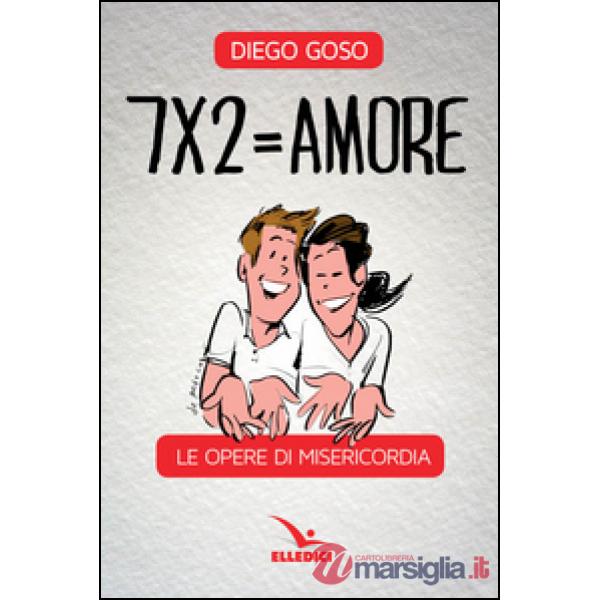 7 x 2 amore. Le opere di misericordia