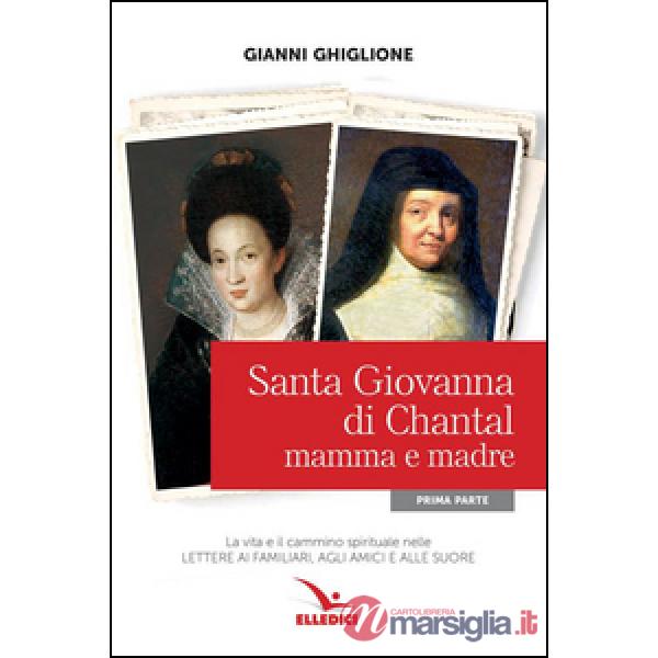 Santa Giovanna di Chantal. Vol. 1: Mamma e madre