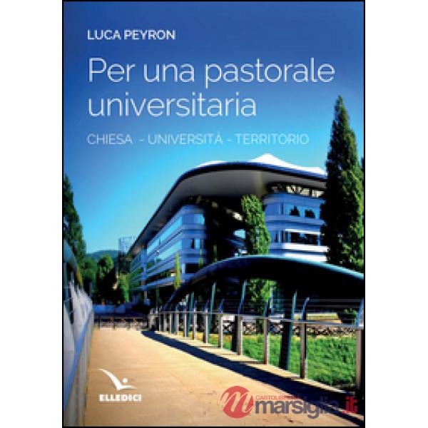 Per una pastorale universitaria. Chiesa, università, territorio