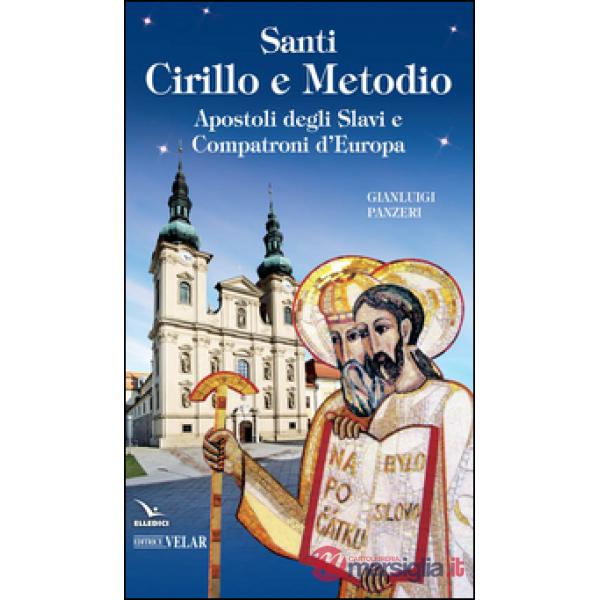 Santi Cirillo e Metodio. Apostoli degli slavi e compatroni d'Europa