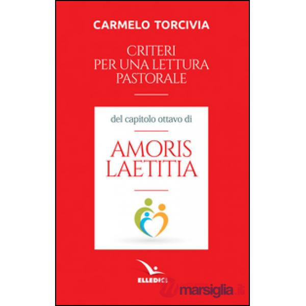 Criteri per una lettura pastorale del capitolo ottavo di «Amoris laetitia»