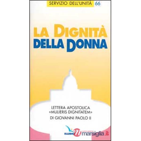Dignità della donna. Lettera apostolica "Mulieris dignitatem"di Giovanni Paolo II. (La)