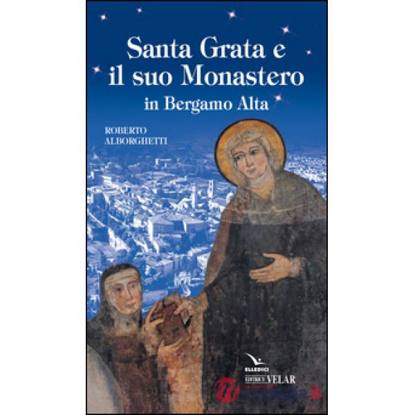 Santa Grata e il suo monastero in Bergamo alta