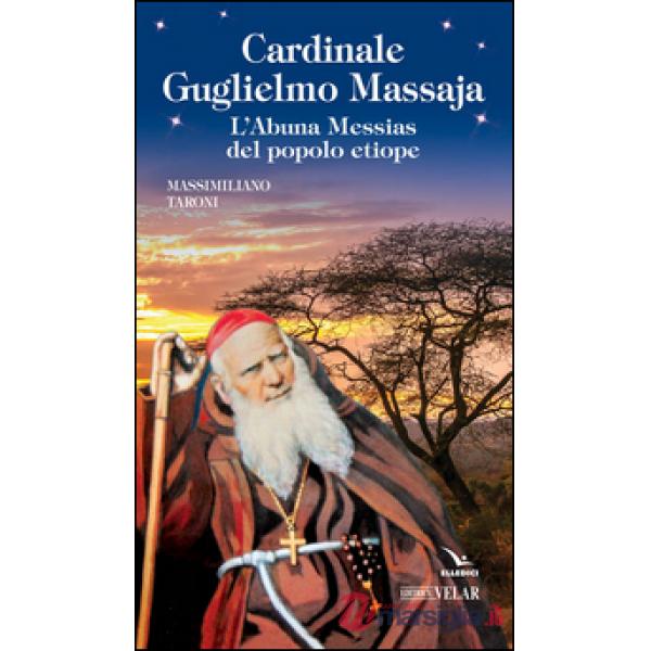 Cardinale Guglielmo Massaja. L'Abuna Messias del popolo etiope
