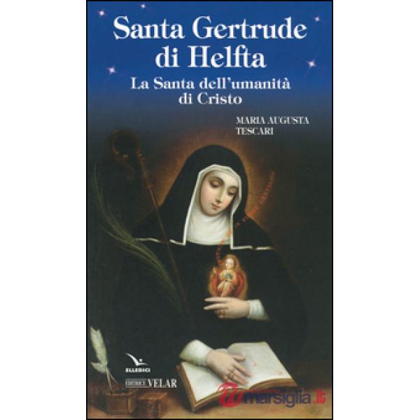 Santa Gertrude di Helfta. La santa dell'umanità di Cristo