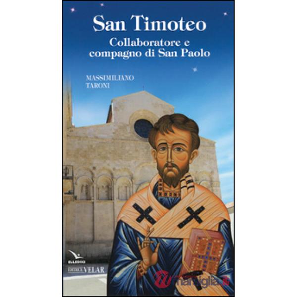 San Timoteo. Collaboratore e compagno di san Paolo