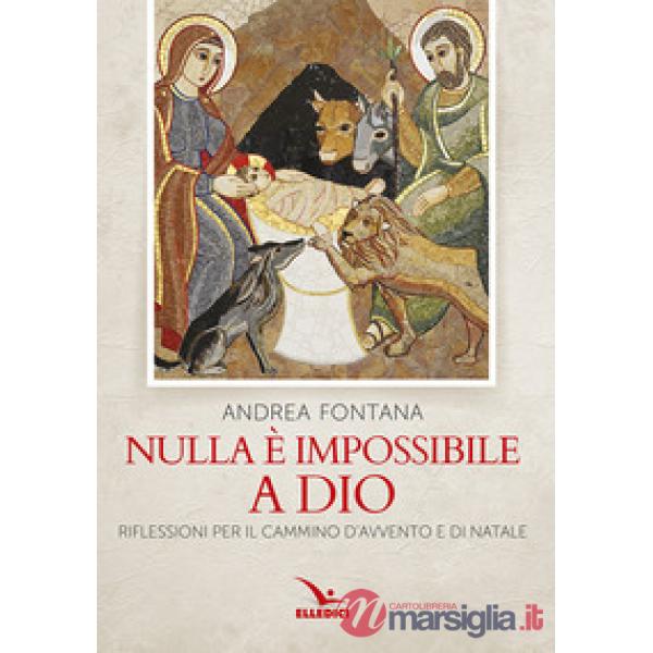 Nulla è impossibile a Dio. Il Vangelo di chi cerca. In Avvento e Natale