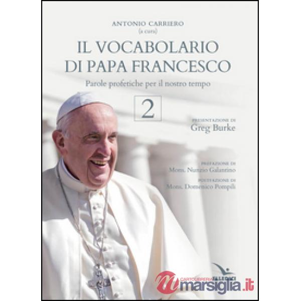 Vocabolario di papa Francesco. Parole profetiche per il nostro tempo (Il). Vol. 2