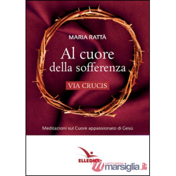 Al cuore della sofferenza. Via crucis