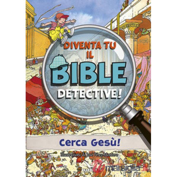 Diventa tu il bible detective! Ediz. a colori