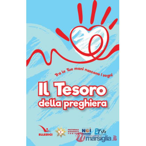 Tesoro della preghiera. Tra le tue mani nascono i sogni (Il)