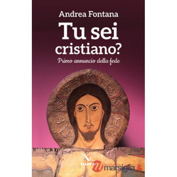 Tu sei cristiano? Primo annuncio della fede