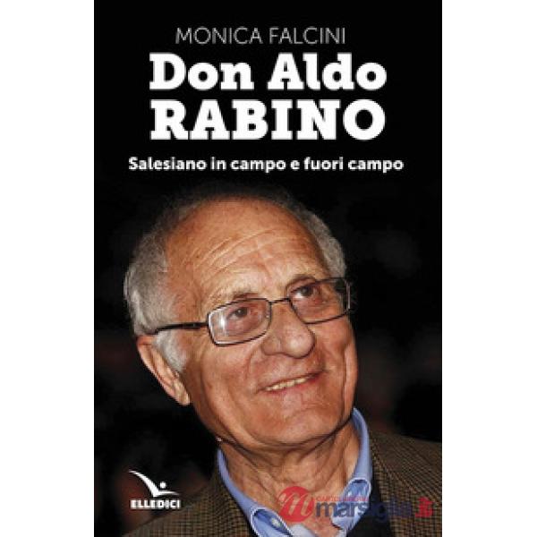 Don Aldo Rabino. Salesiano in campo e fuori campo