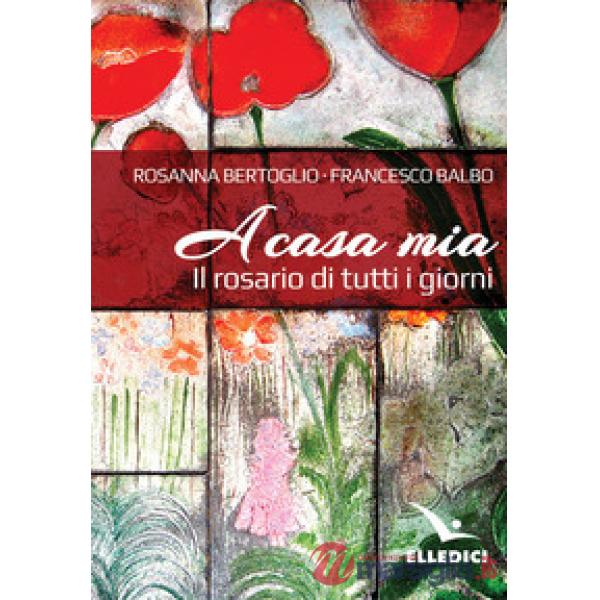 A casa mia. Il rosario di tutti i giorni