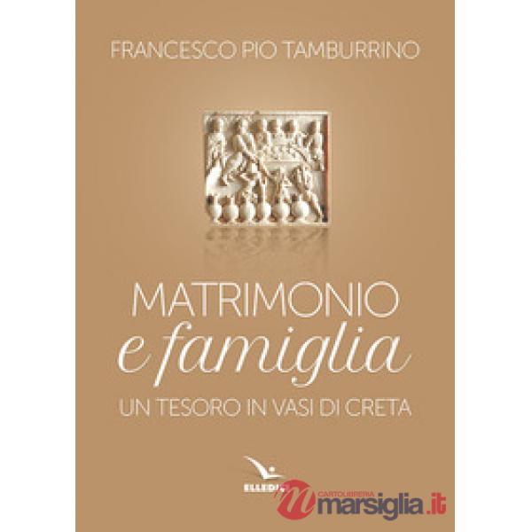 Matrimonio e famiglia. Un tesoro in vasi di creta