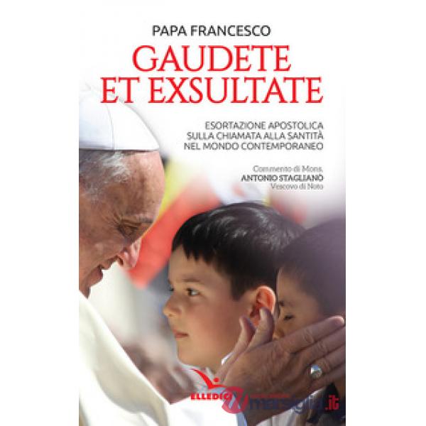 Gaudete et exsultate. Esortazione apostolica sulla chiamata alla santità nel mondo contemporaneo