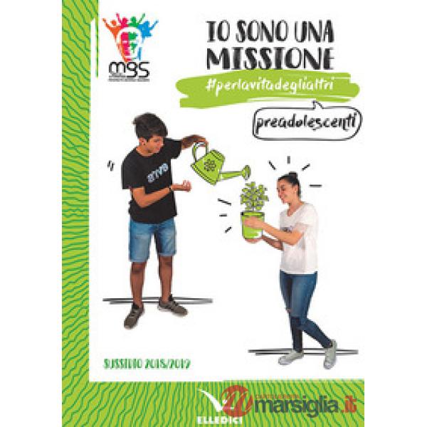 Io sono una missione. perlavitadeglialtri. Preadolescenti. Sussidio 2018/2019