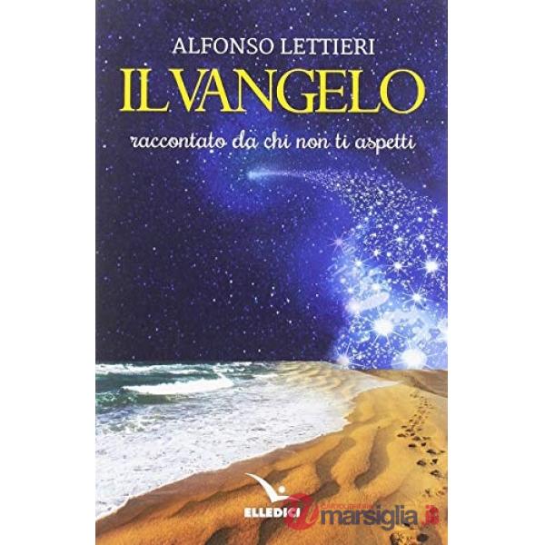Vangelo raccontato da chi non ti aspetti (Il)