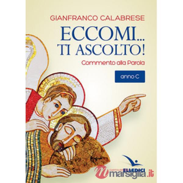 Eccomi... ti ascolto! Commento alla Parola. Anno C