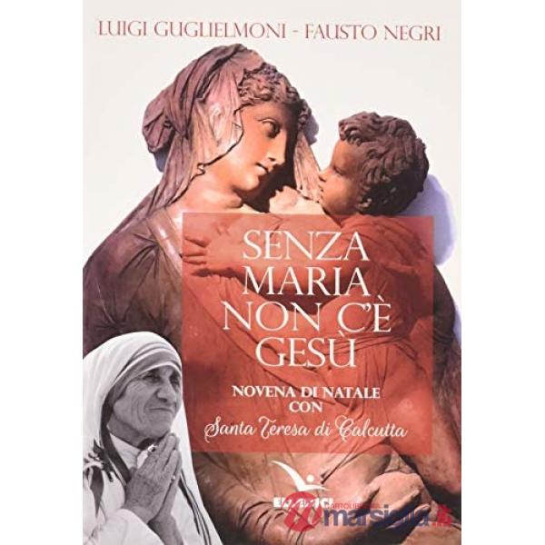 Senza Maria non c'è Gesù. Novena di Natale con santa Teresa di Calcutta
