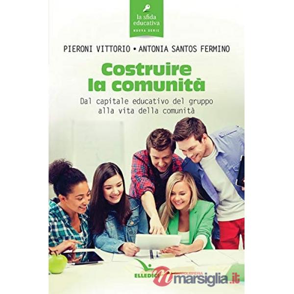 Costruire la comunità. Dal capitale educativo del gruppo alla vita della comunità
