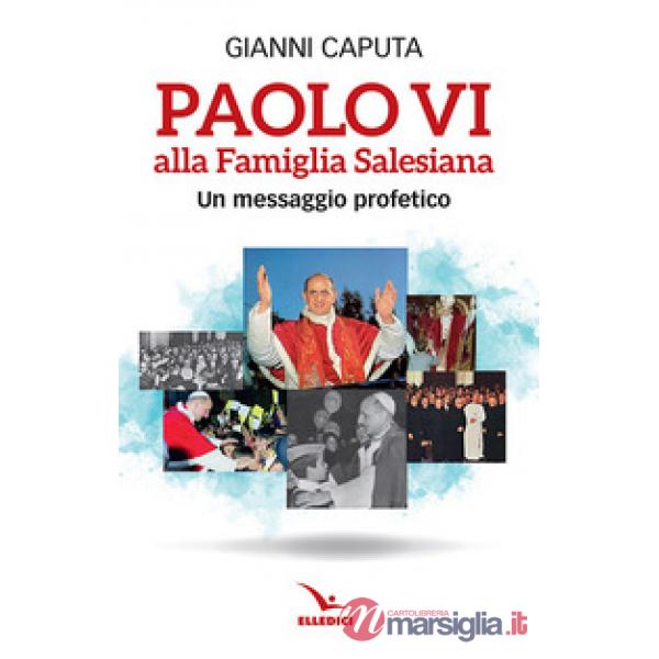 Paolo VI alla Famiglia Salesiana. Un messaggio profetico