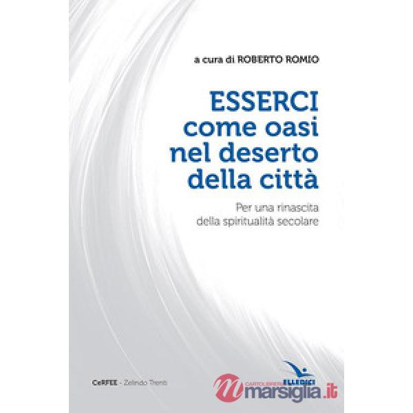 Esserci come oasi nel deserto della città. Per una rinascita della spiritualità secolare