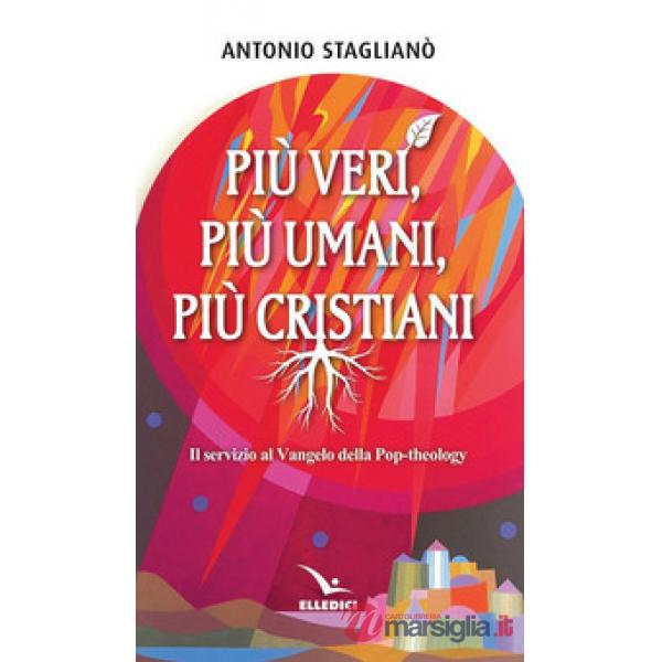 Più veri, più umani, più cristiani. Il servizio al Vangelo della pop-theology