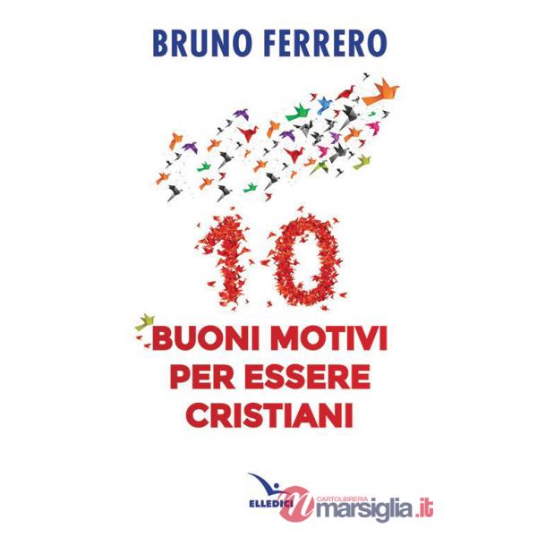 10 buoni motivi per essere cristiani