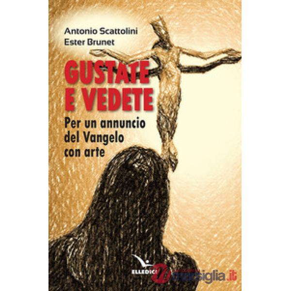 Gustate e vedete. Per un annuncio del Vangelo con arte